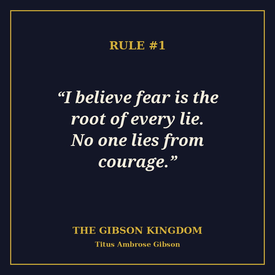 Untitled Rule #1 quote card: I believe fear is the root of every lie. No one lies from courage.