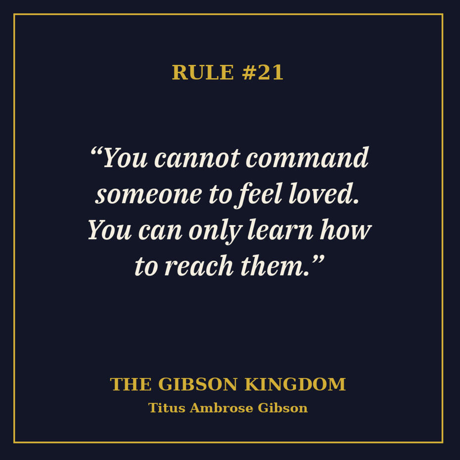 Untitled "You cannot command someone to feel loved. You can only learn how to reach them." (Rule #21)